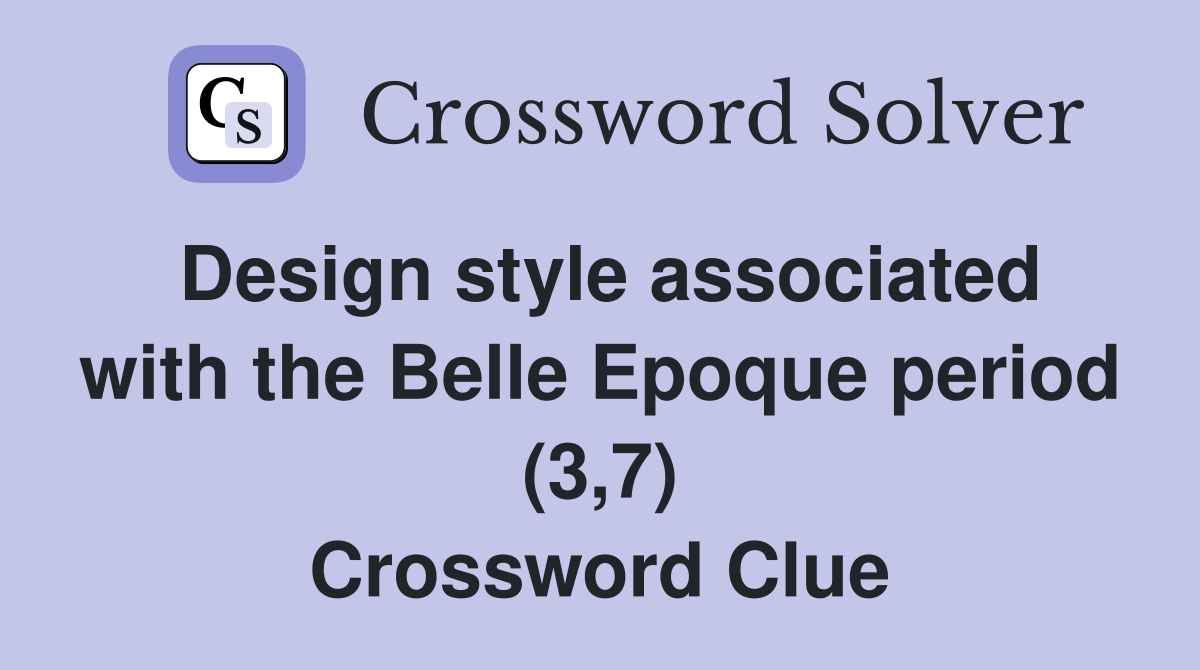 Design style associated with the Belle Epoque period (3,7) Crossword